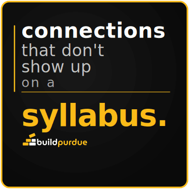 Black square sticker with a gold left bar reading “connections that don’t show up on a syllabus.” above the BuildPurdue logo